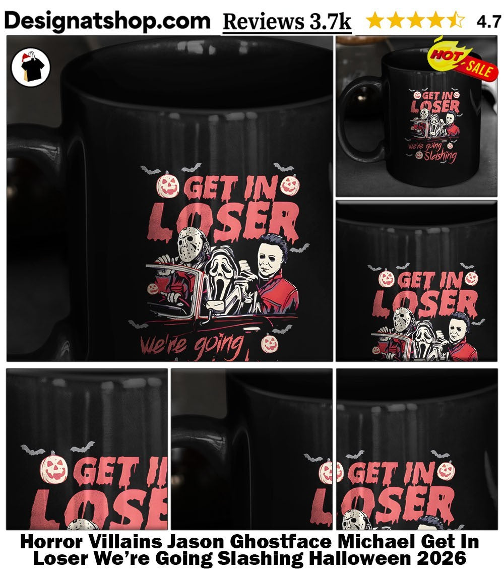 Horror Villains Jason Ghostface Michael Get In Loser We’re Going Slashing Halloween 2026 shirt