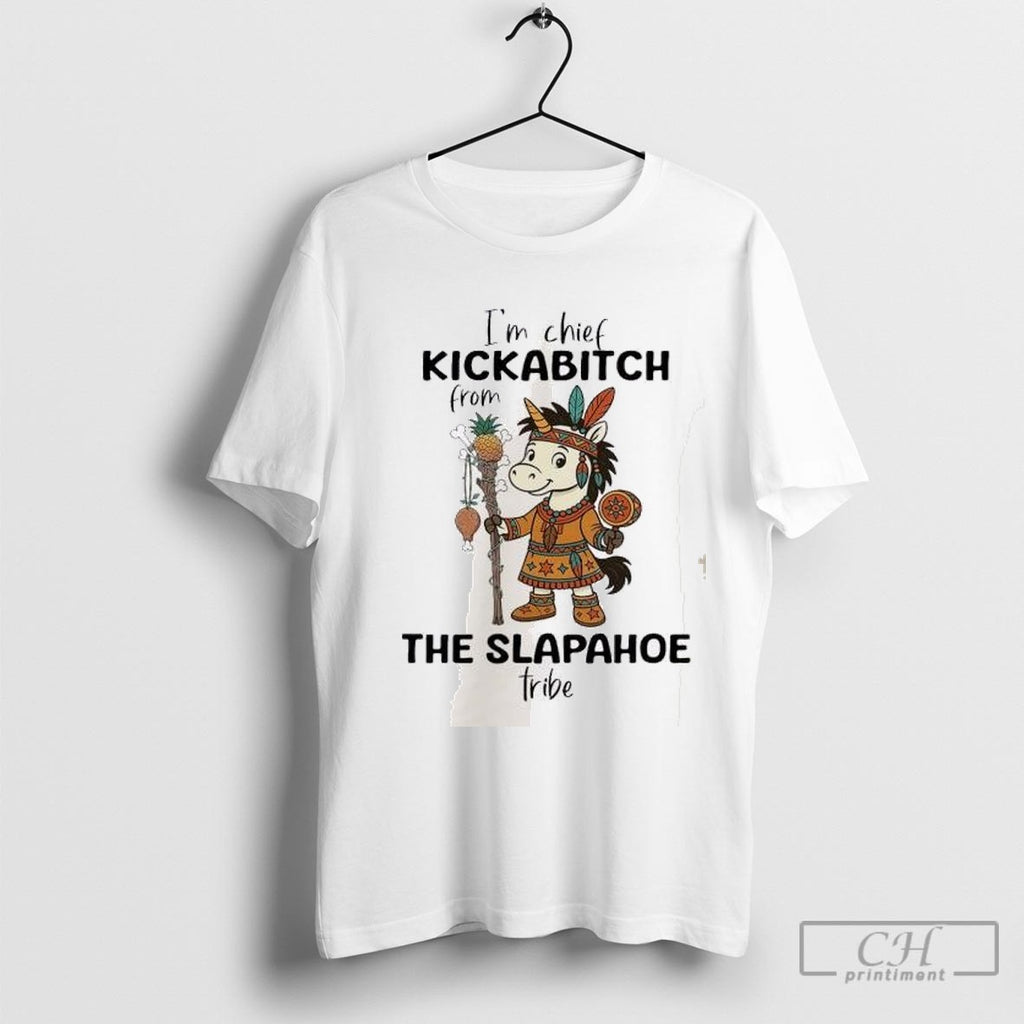 Horse Im Chief Kickabitch From The Slapahoe Tribe Shirt Sweater