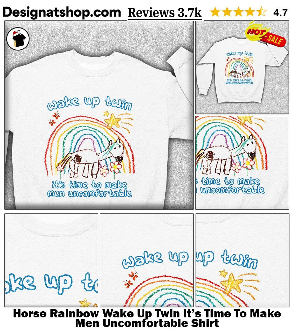 Horse Rainbow Wake Up Twin It’s Time To Make Men Uncomfortable Shirt