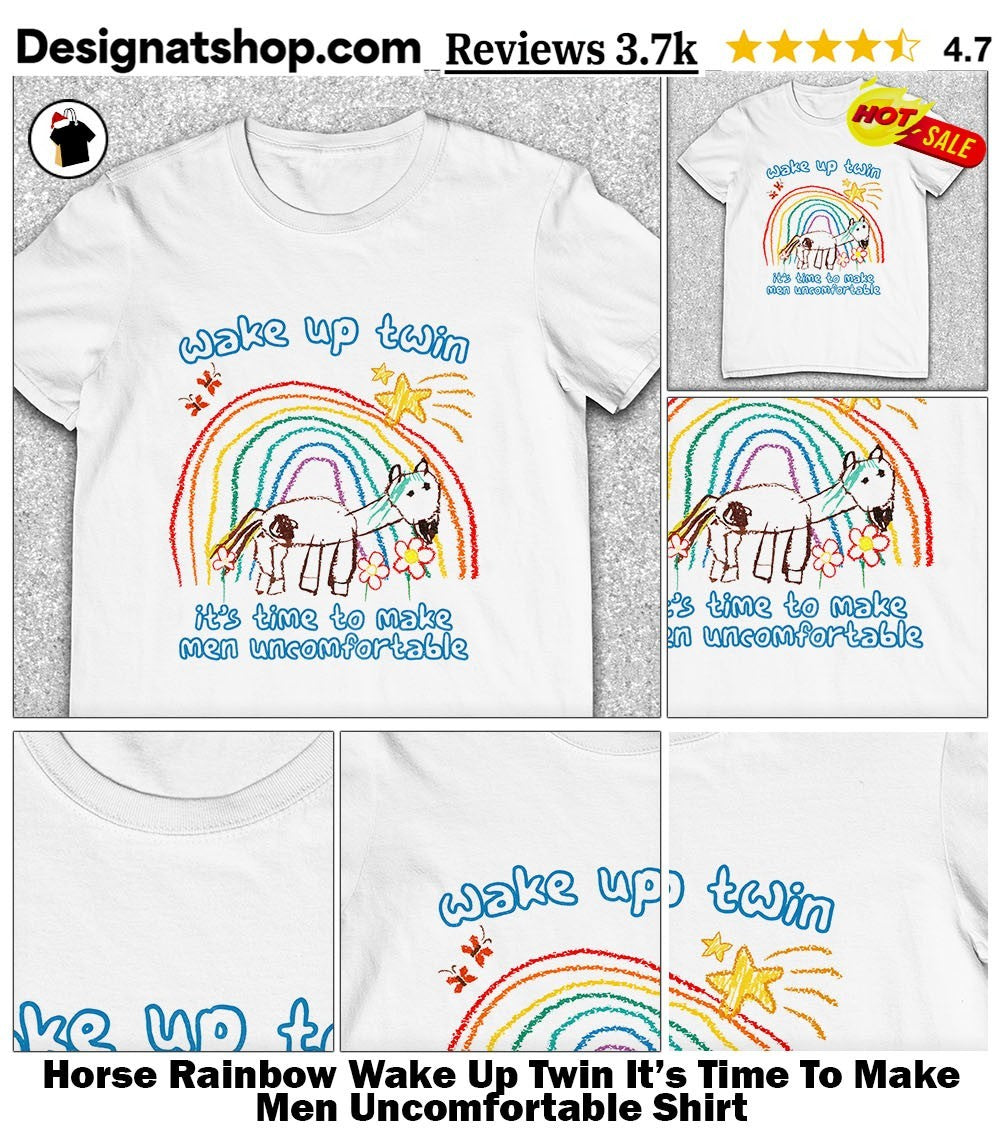 Horse Rainbow Wake Up Twin It’s Time To Make Men Uncomfortable Shirt