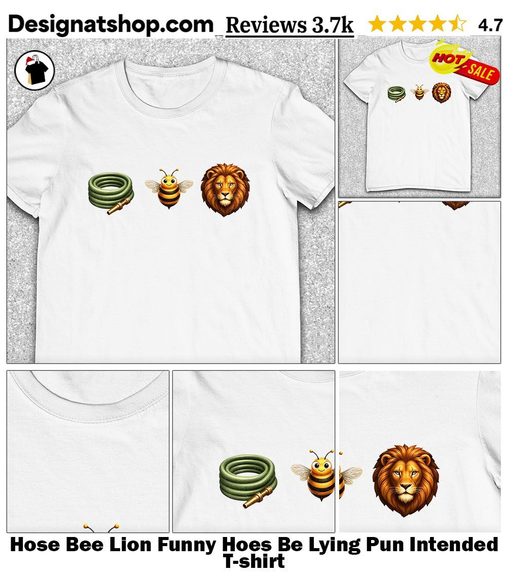 Hose Bee Lion Funny Hoes Be Lying Pun Intended shirt