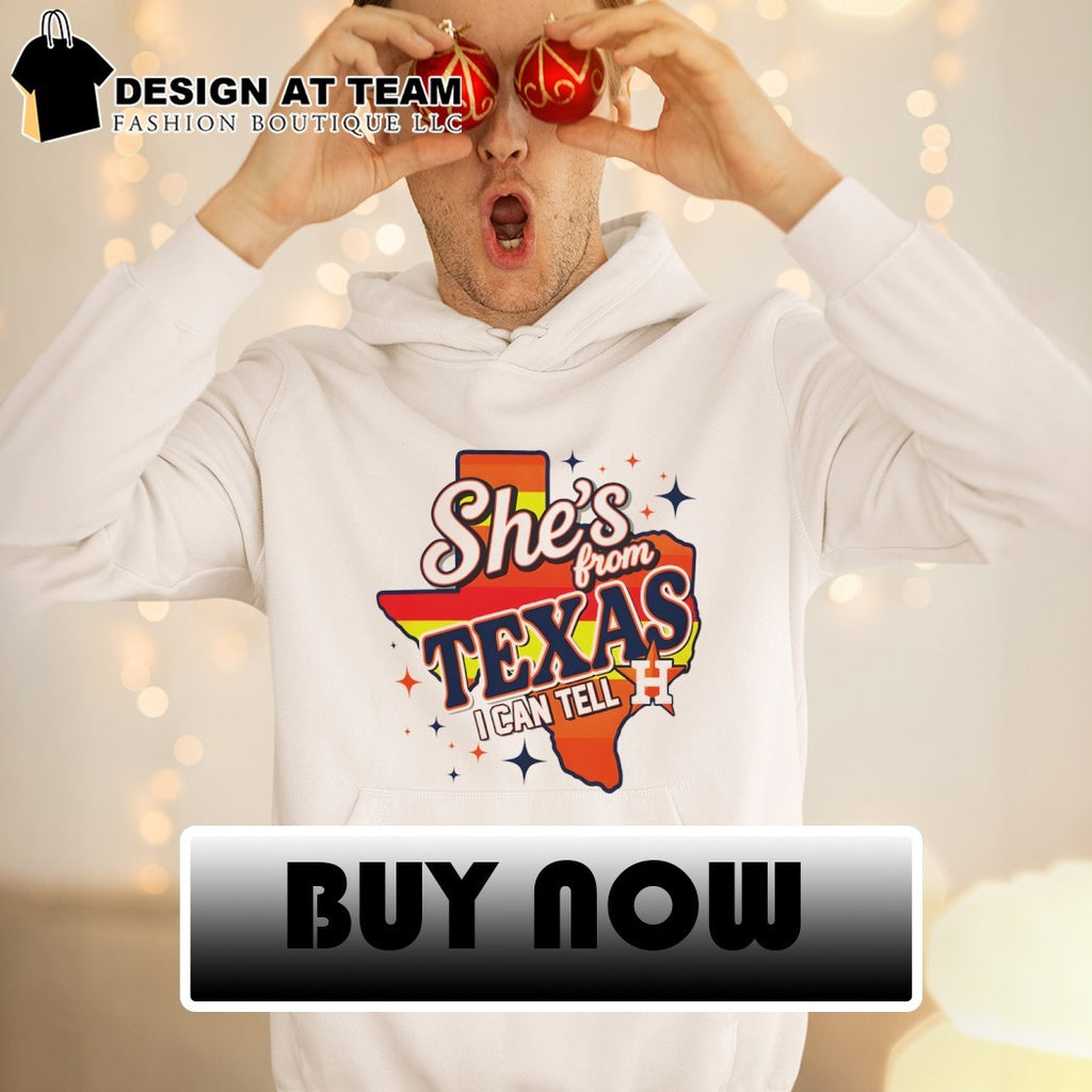 Houston Astros she’s from Texas I can tell t-shirt