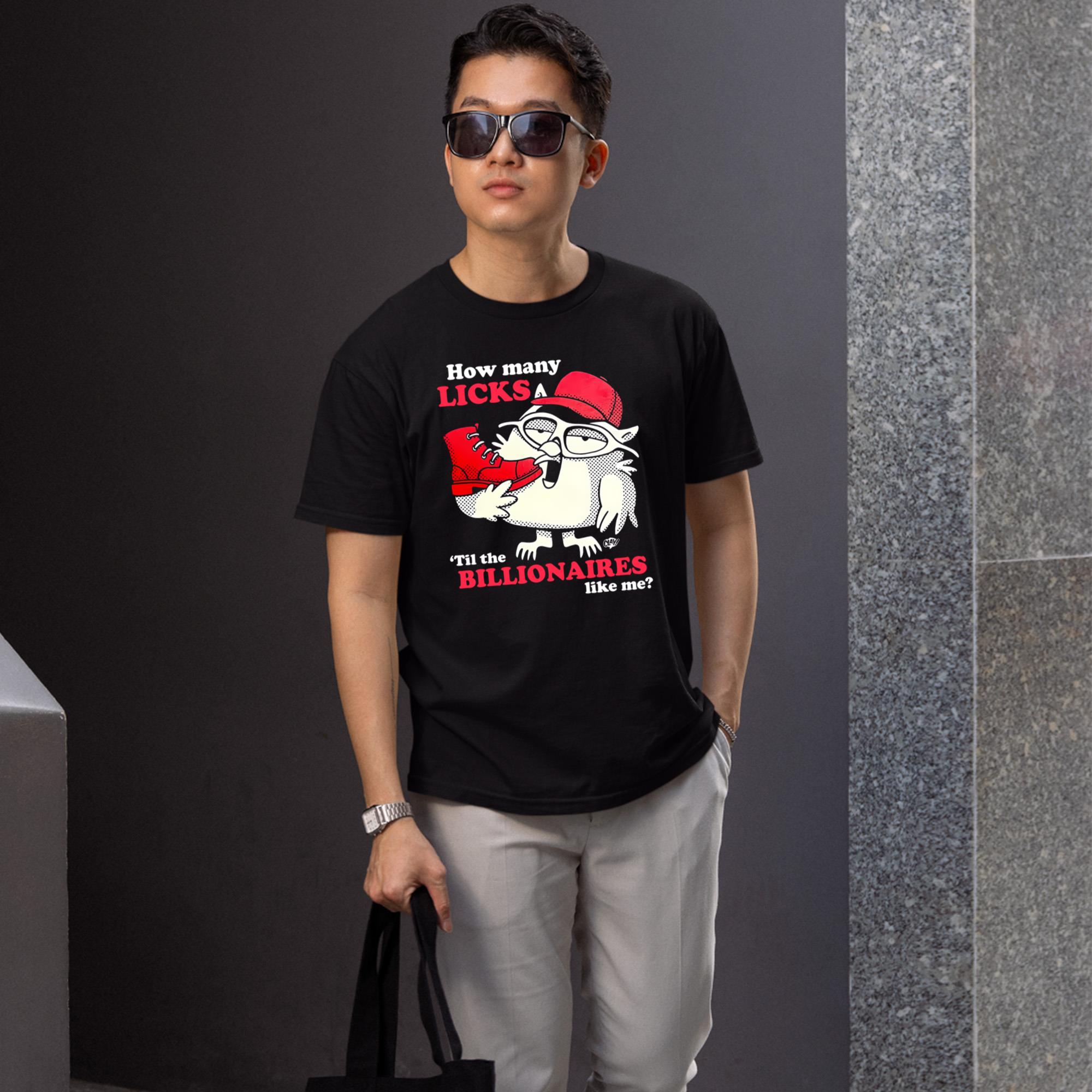 How Many Licks ‘Til The Billionaires Like Me Shirt