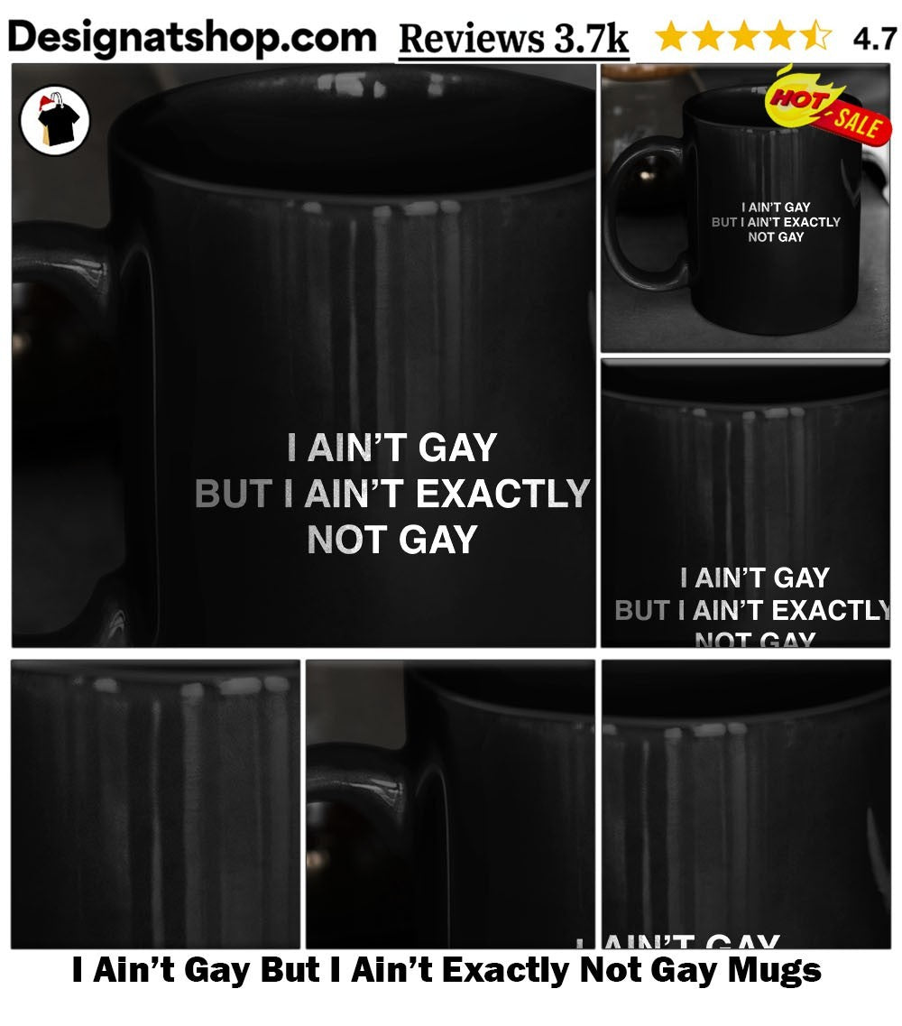 I Ain’t Gay But I Ain’t Exactly Not Gay Funny shirt