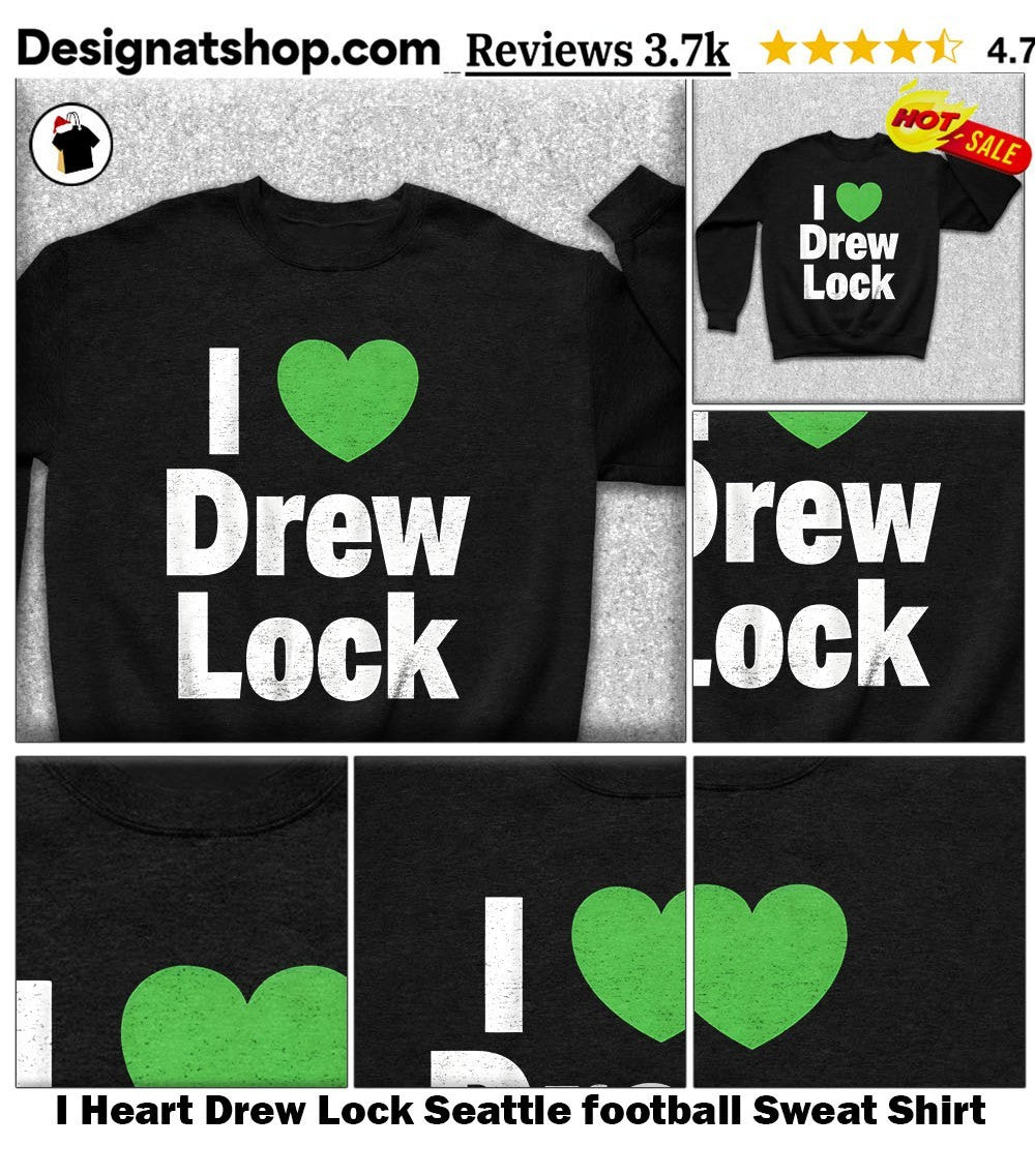 I Heart Drew Lock Seattle football shirt