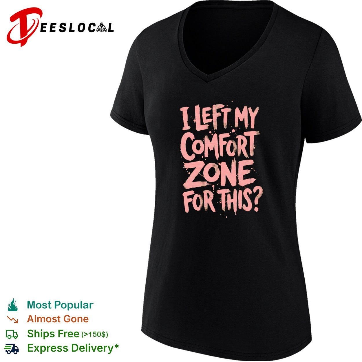 I Left My Comfort Zone for This shirt