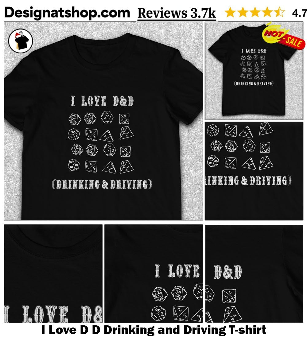 I Love D D Drinking and Driving funny shirt