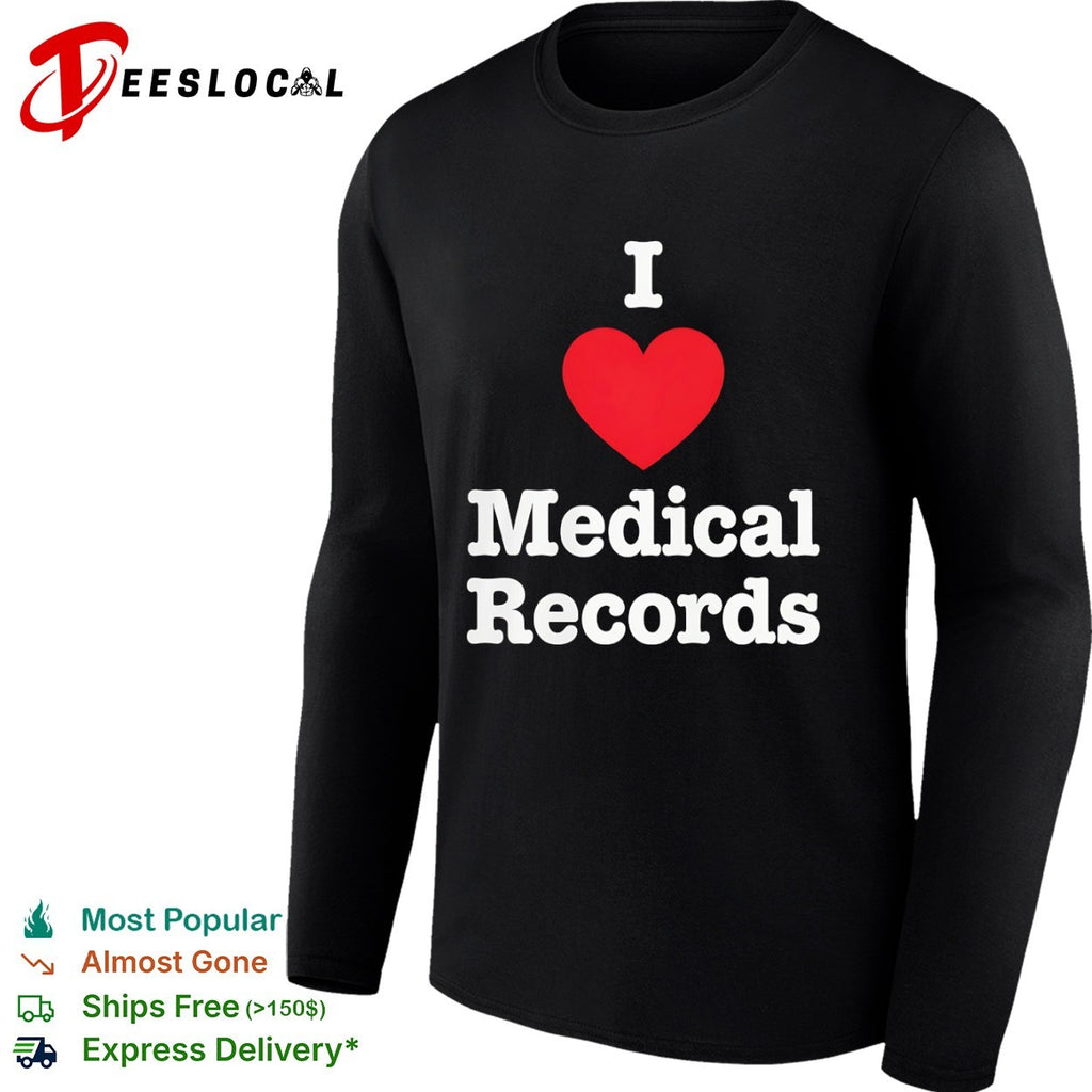 I Love Medical Records Shirt