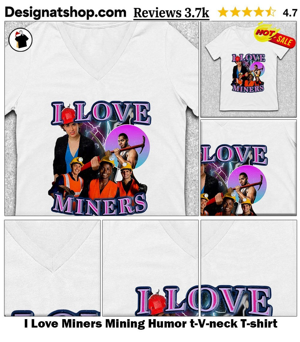 I Love Miners Mining Humor t-shirt