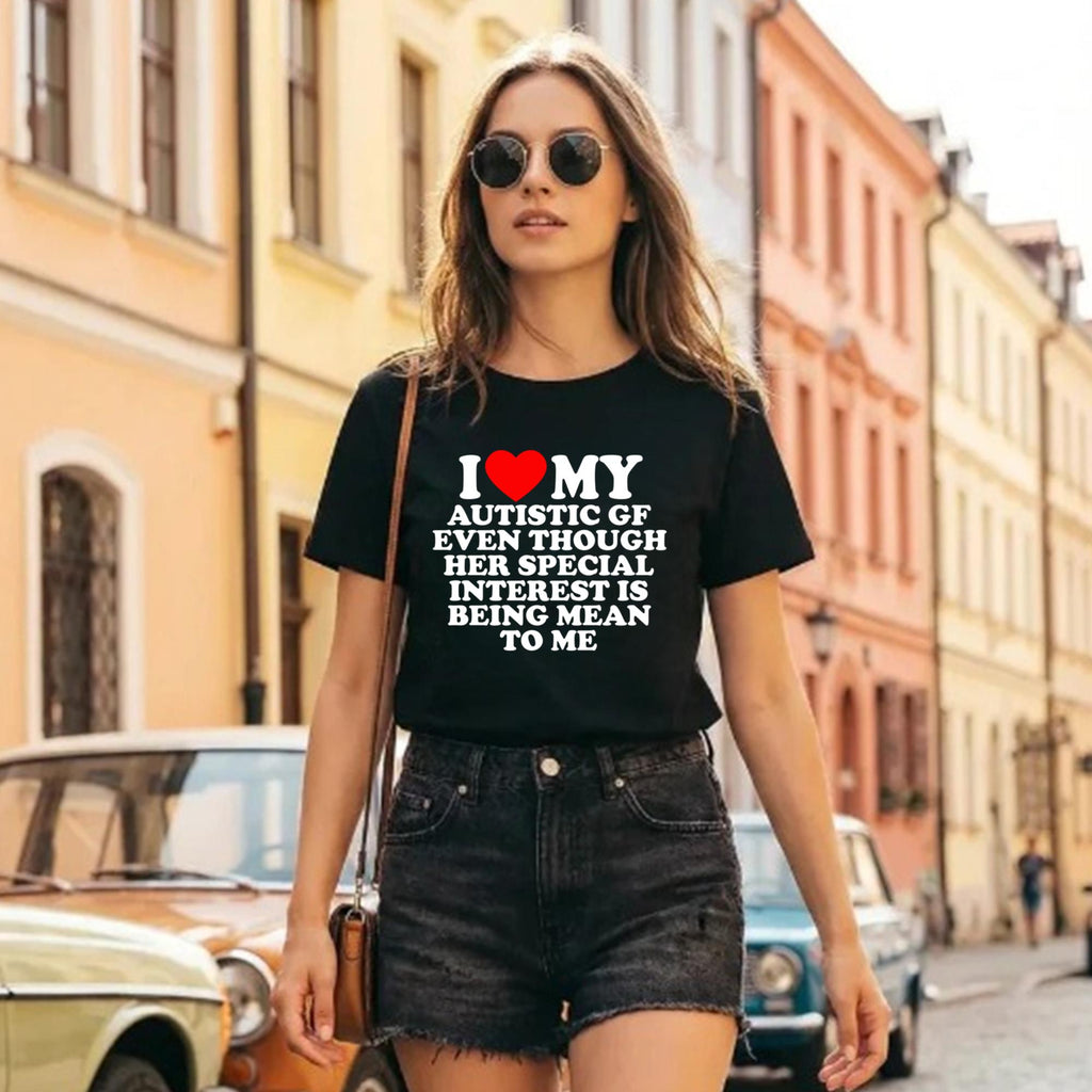 I Love My Autistic GF Even Though Her Special Interest Is Being Mean To Me Shirt