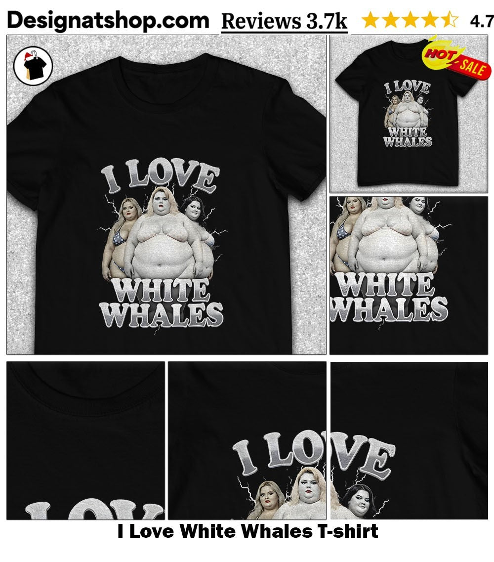 I Love White Whales shirt