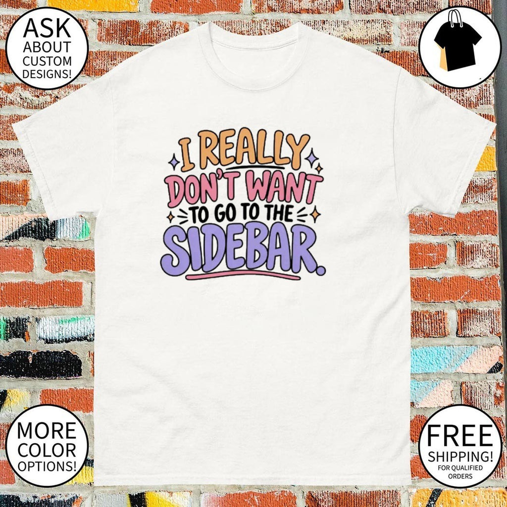 I Really Don’t Want to Go to the Sidebar Reddington Quote Lindsay Clancy Trial shirt