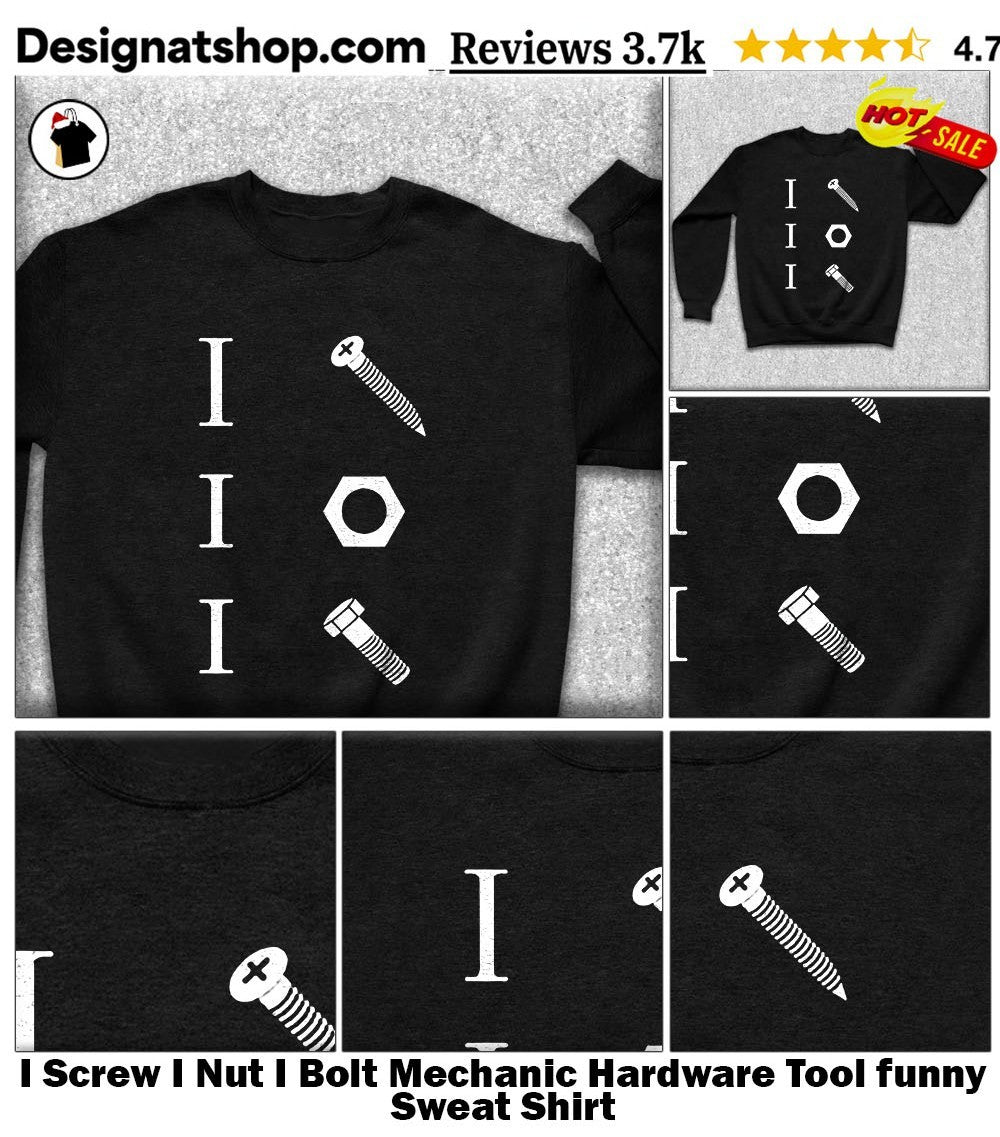 I Screw I Nut I Bolt Mechanic Hardware Tool funny shirt