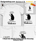 I Slept Like Shit So Today I Will Be Choosing Violence Shirt