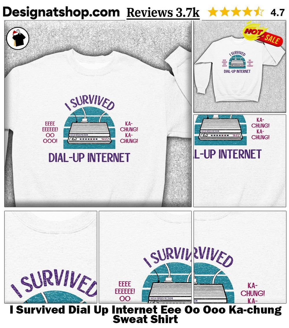 I Survived Dial Up Internet Eee Oo Ooo Ka-chung shirt
