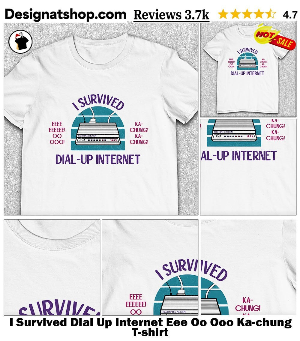 I Survived Dial Up Internet Eee Oo Ooo Ka-chung shirt