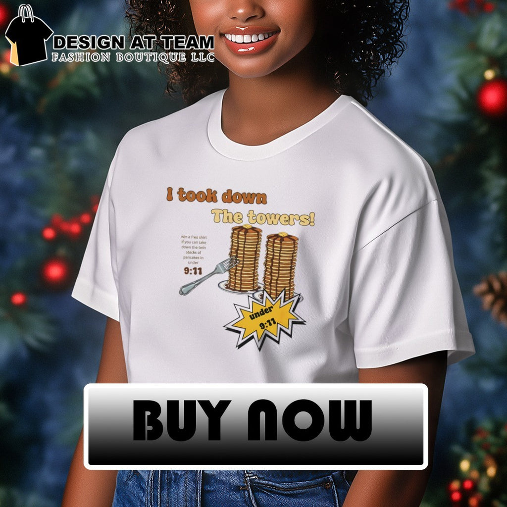 I Took Down The Towers Pancake 9 11 Humor shirt