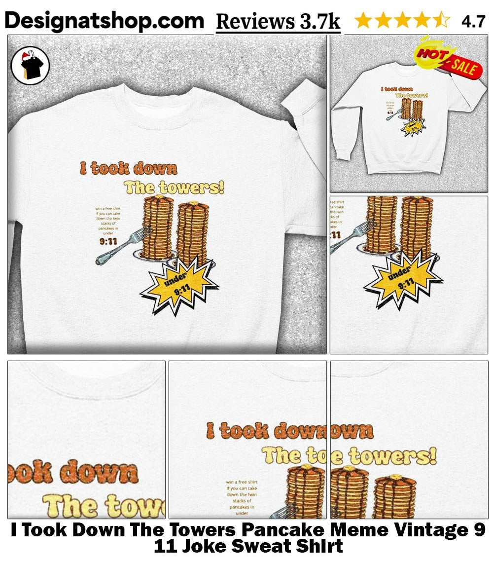 I Took Down The Towers Pancake Meme Vintage 9 11 Joke shirt