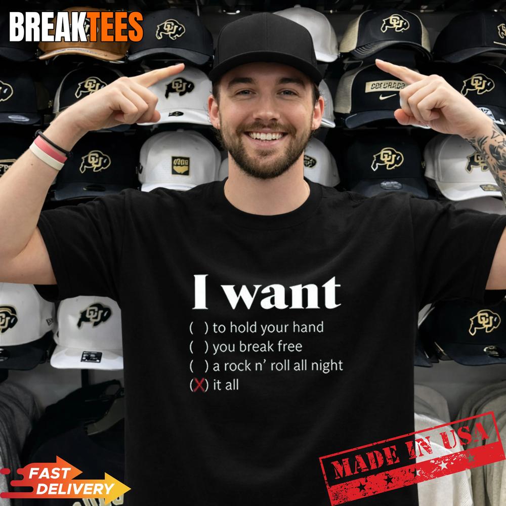 I Want It All T-Shirt