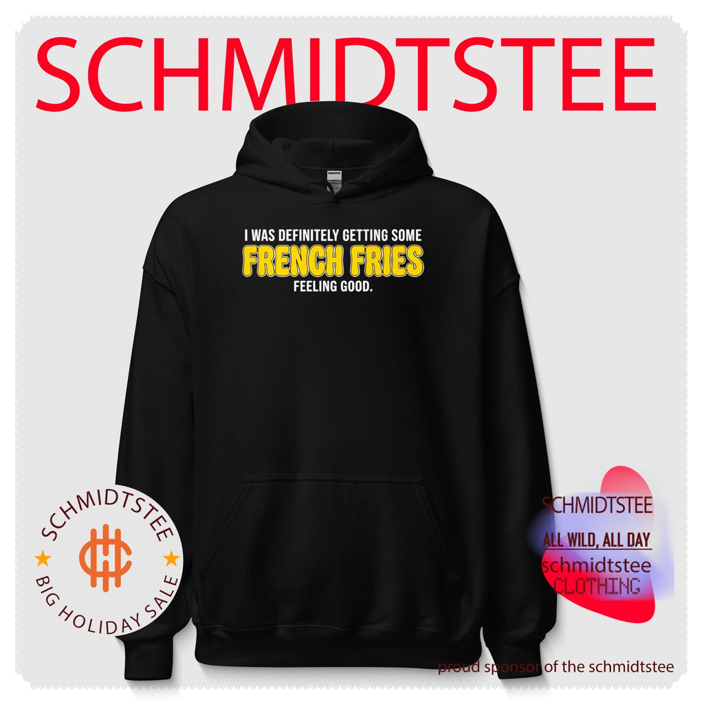 I Was Definitely Getting Some French Fries Feeling Good shirt