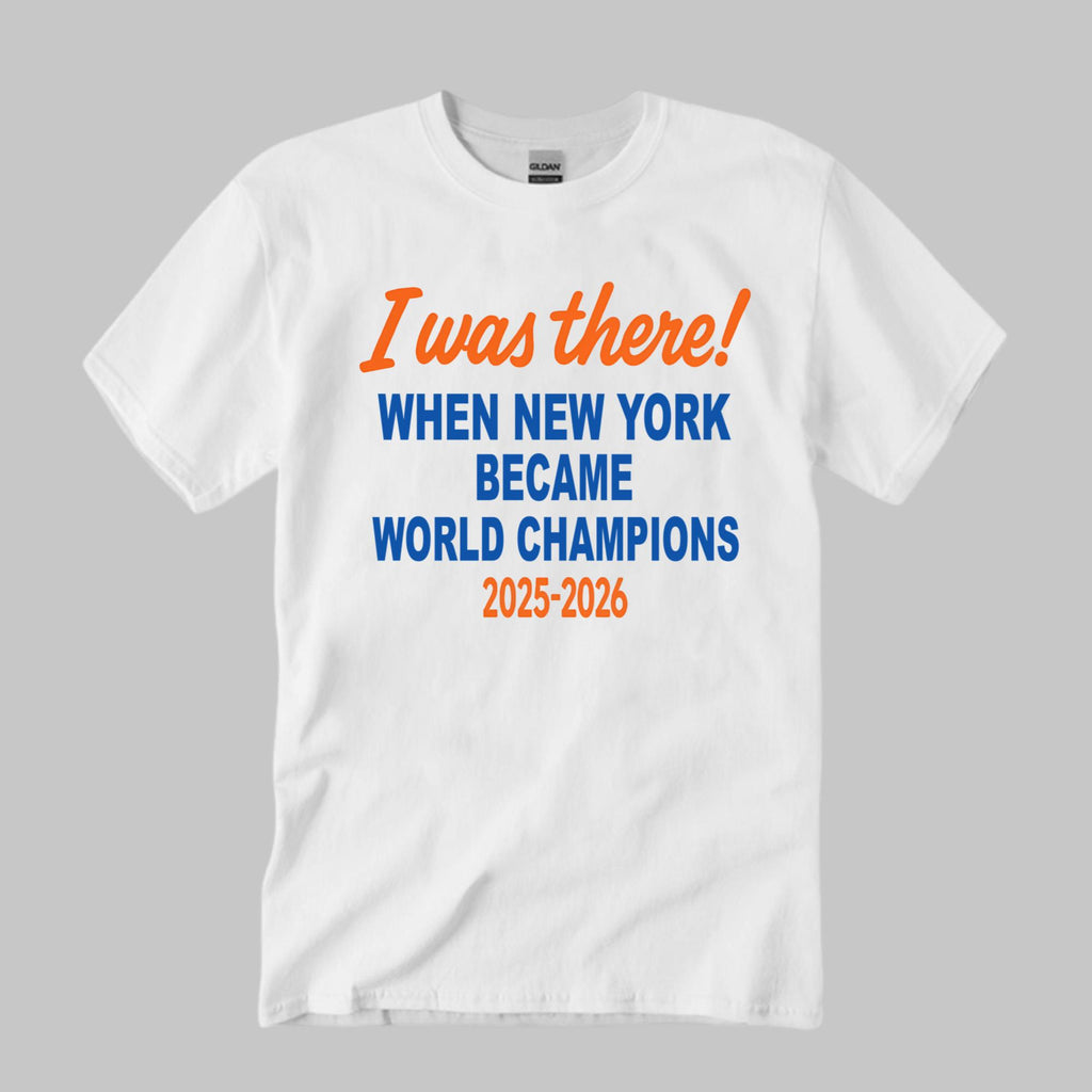 I Was There When New York Became World Champions 2025-2026 Shirt