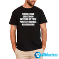 I Wish I Had Serotonin Instead Of This Perfect Vaginal Microbiome Shirt