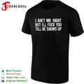 I ain’t mr right but I’ll fuck you till he shows up shirt
