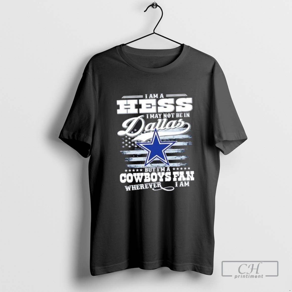 I Am A Hess I May Not Be In Dallas But Im A Cowboys Fan