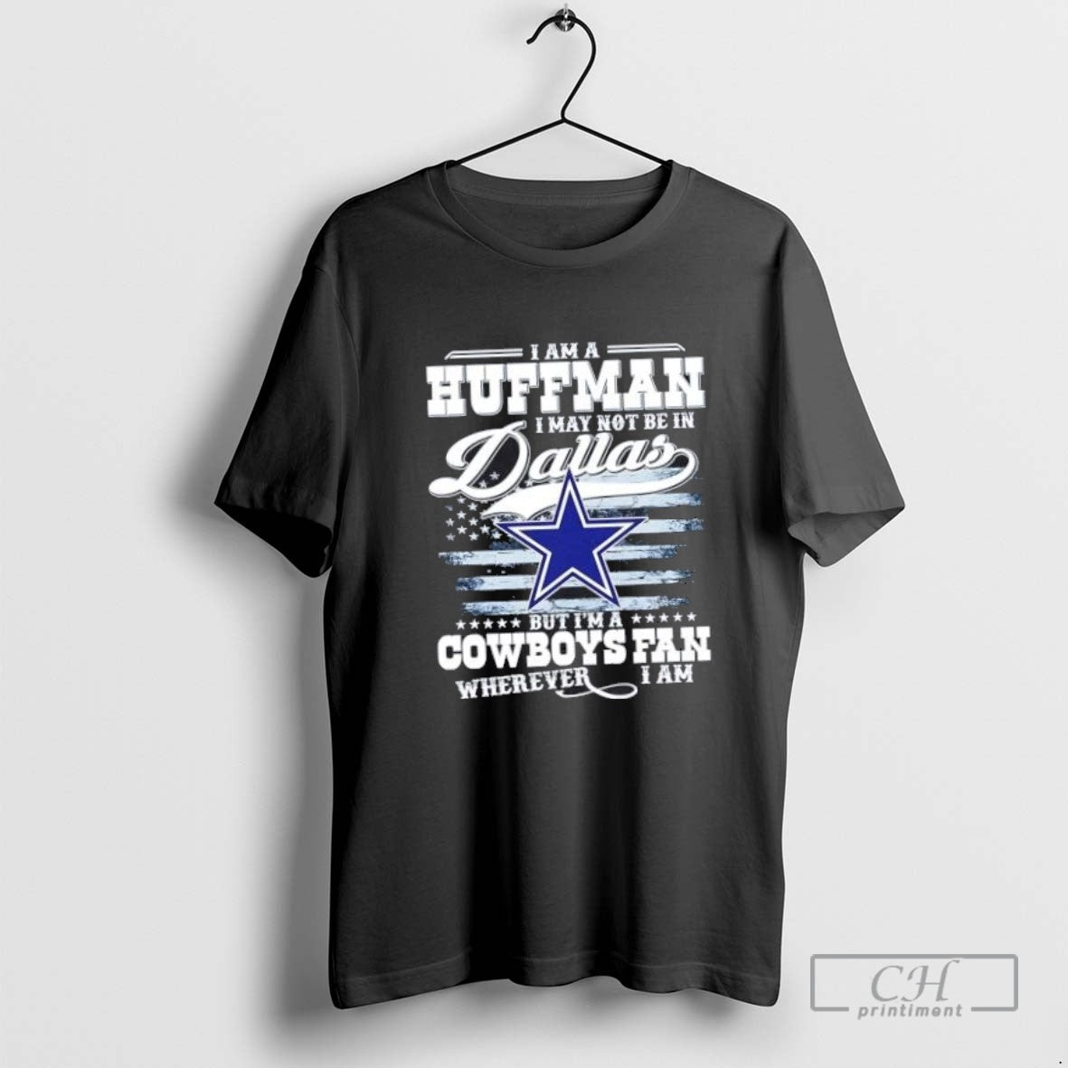 I Am A Huffman I May Not Be In Dallas But Im A Cowboys Fan