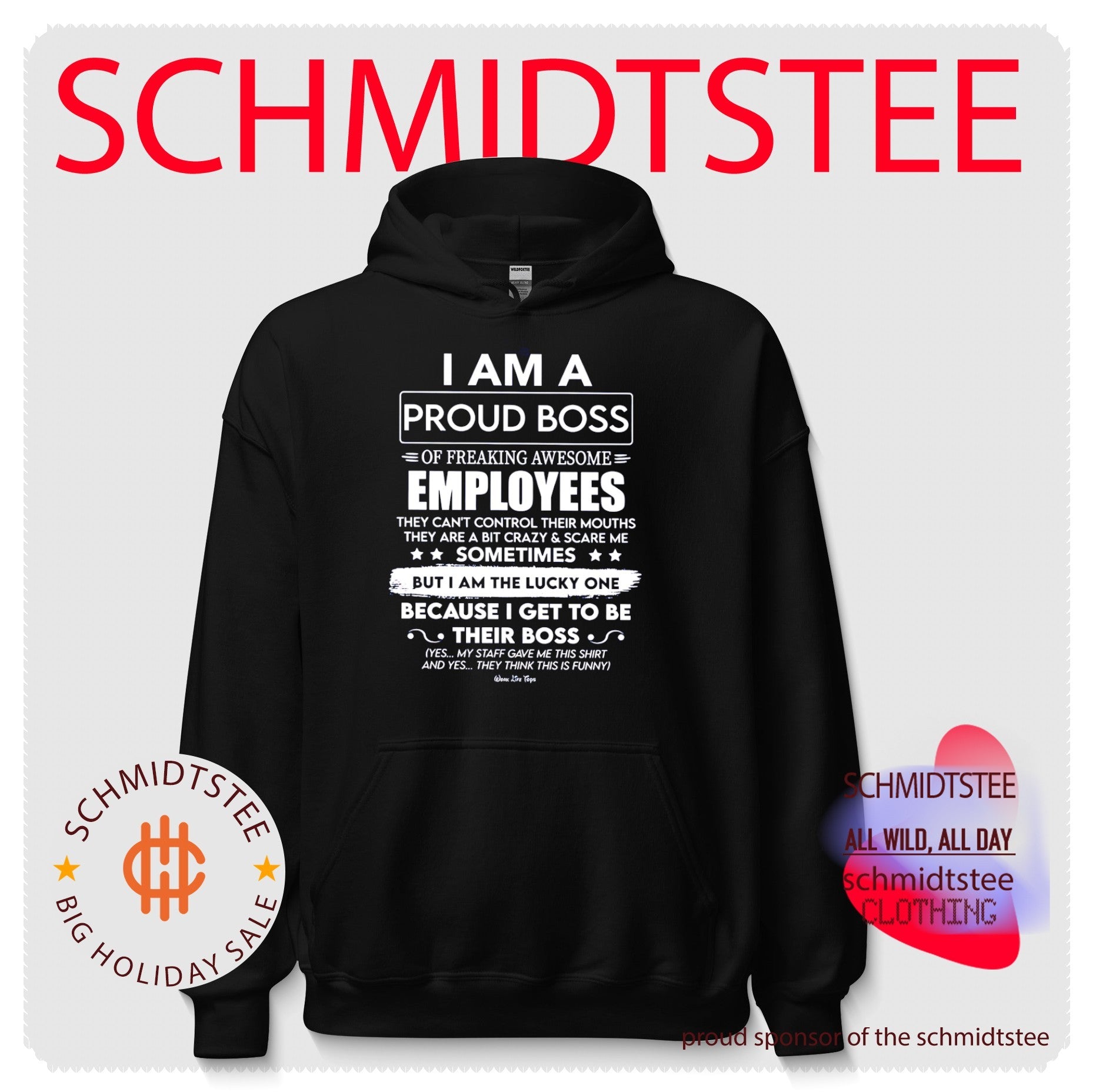 I am a proud boss of freaking awesome employees they can’t control their mouths shirt
