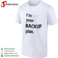 I am not your backup plan shirt