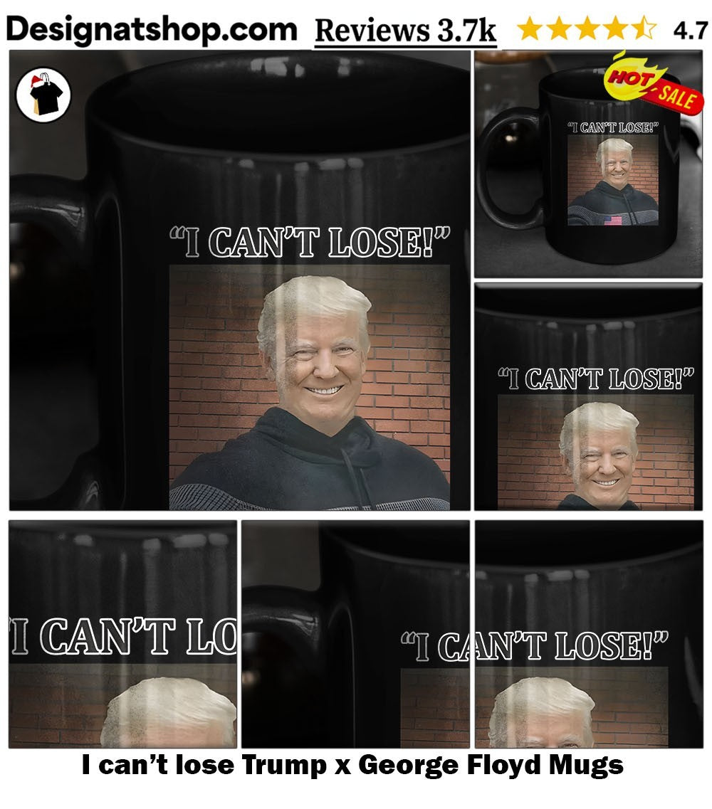 I can’t lose Trump x George Floyd shirt