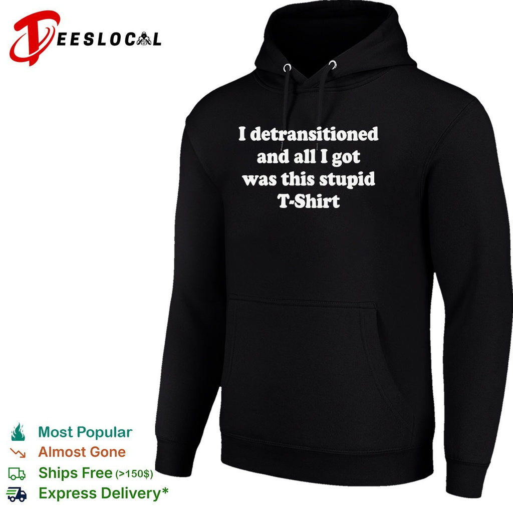 I detransitioned and all I got was this stupid T-shirt