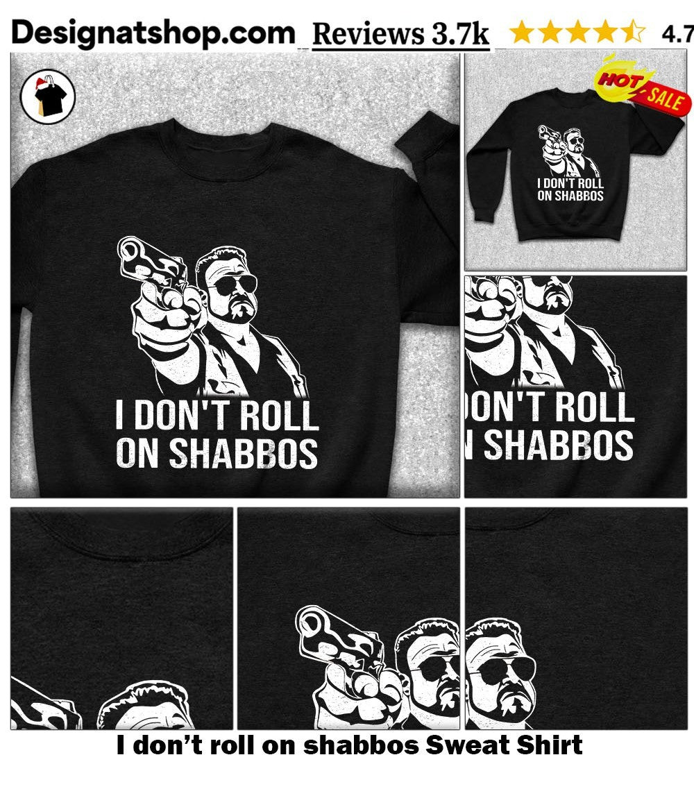 I don’t roll on shabbos shirt