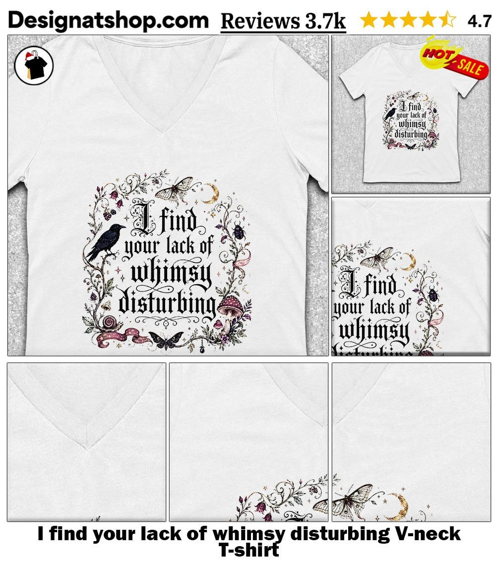 I find your lack of whimsy disturbing shirt