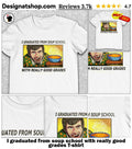 I graduated from soup school with really good grades shirt