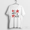 I Hate It Here Stars Shirt Tee
