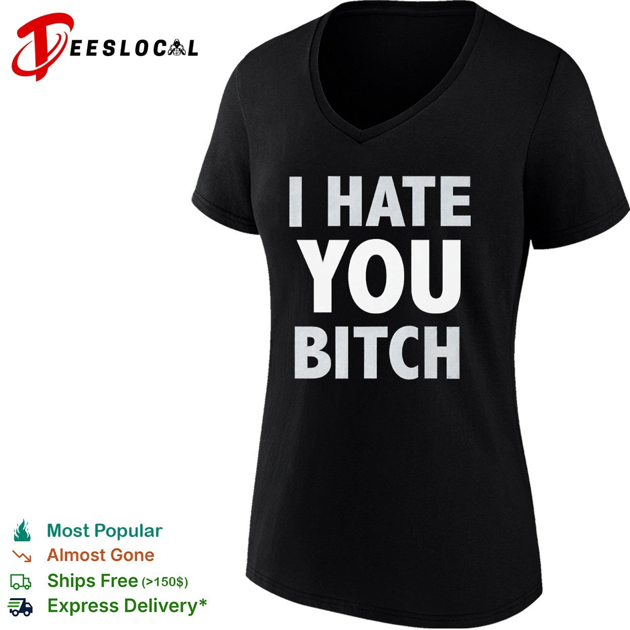 I hate you bitch shirt