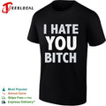 I hate you bitch shirt