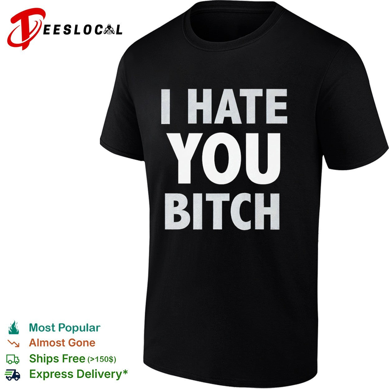I hate you bitch shirt