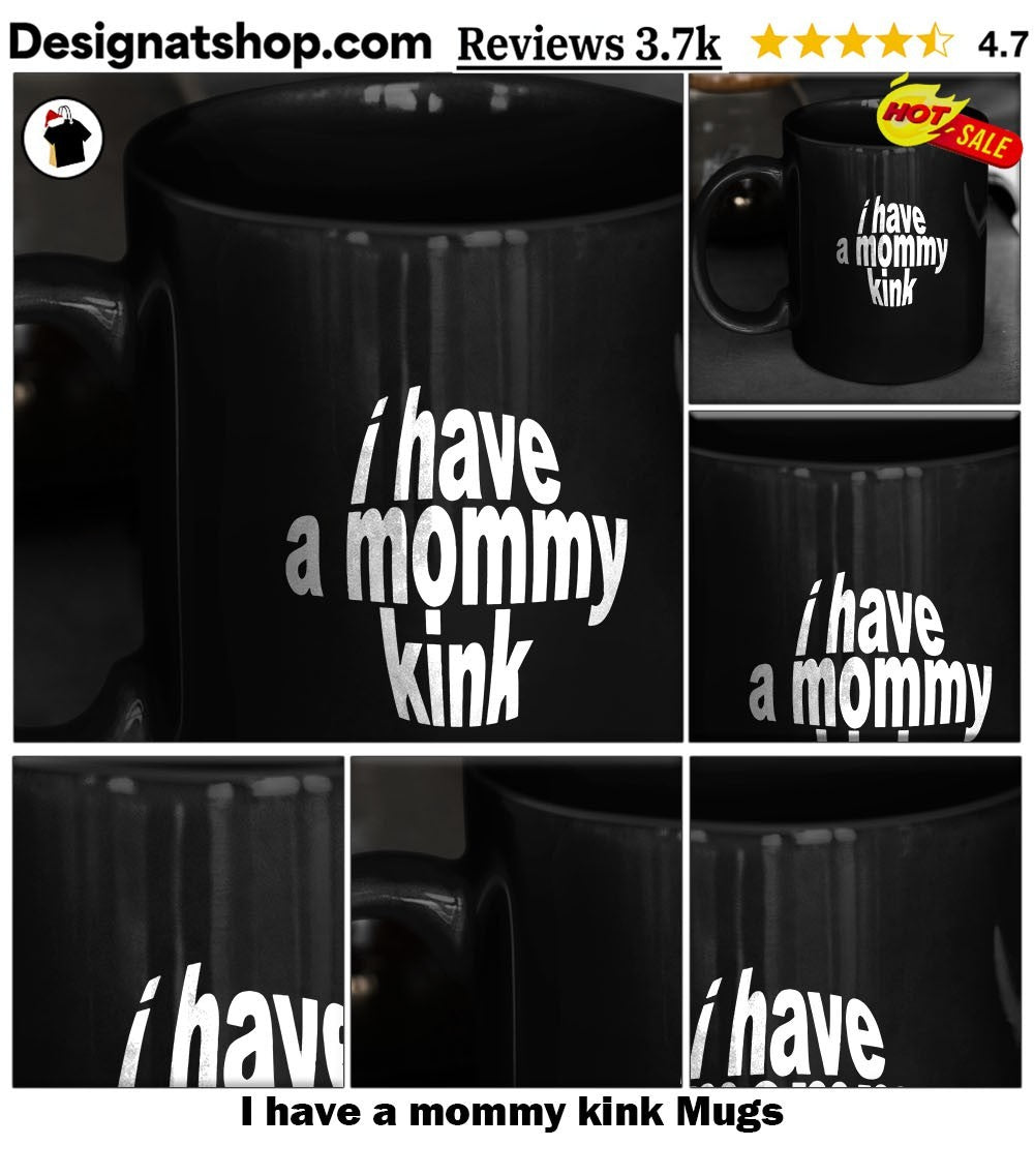 I have a mommy kink shirt