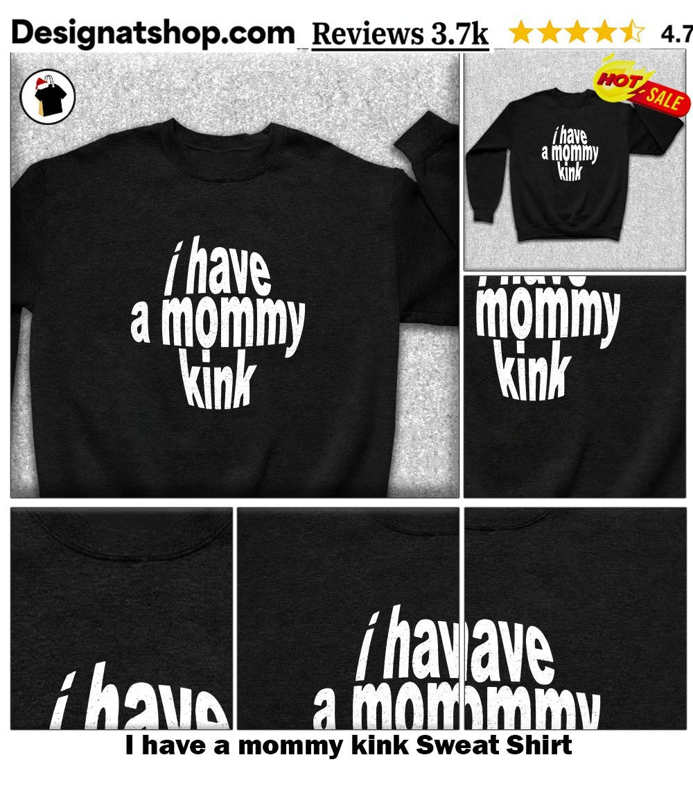 I have a mommy kink shirt