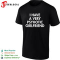 I have a very psychotic hot girlfriend shirt