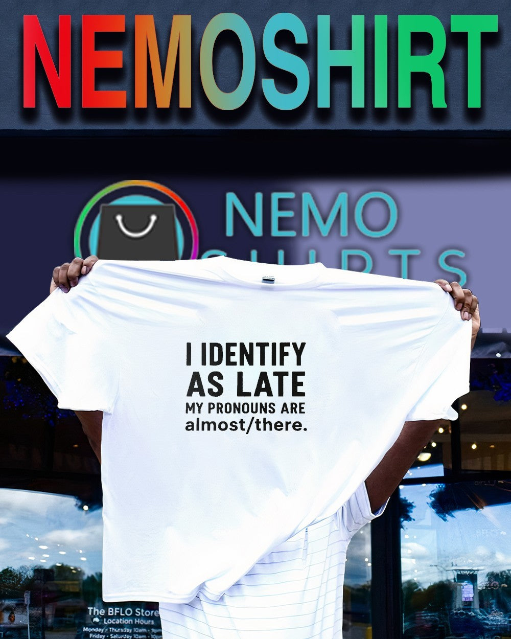 I identify as late my pronouns are almost there quote shirt