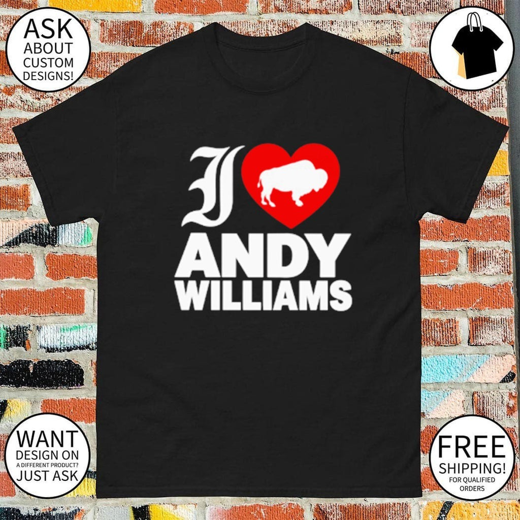 I love Andy Williams shirt