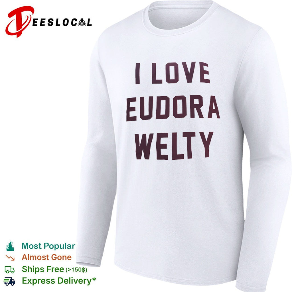 I love Eudora Welty shirt