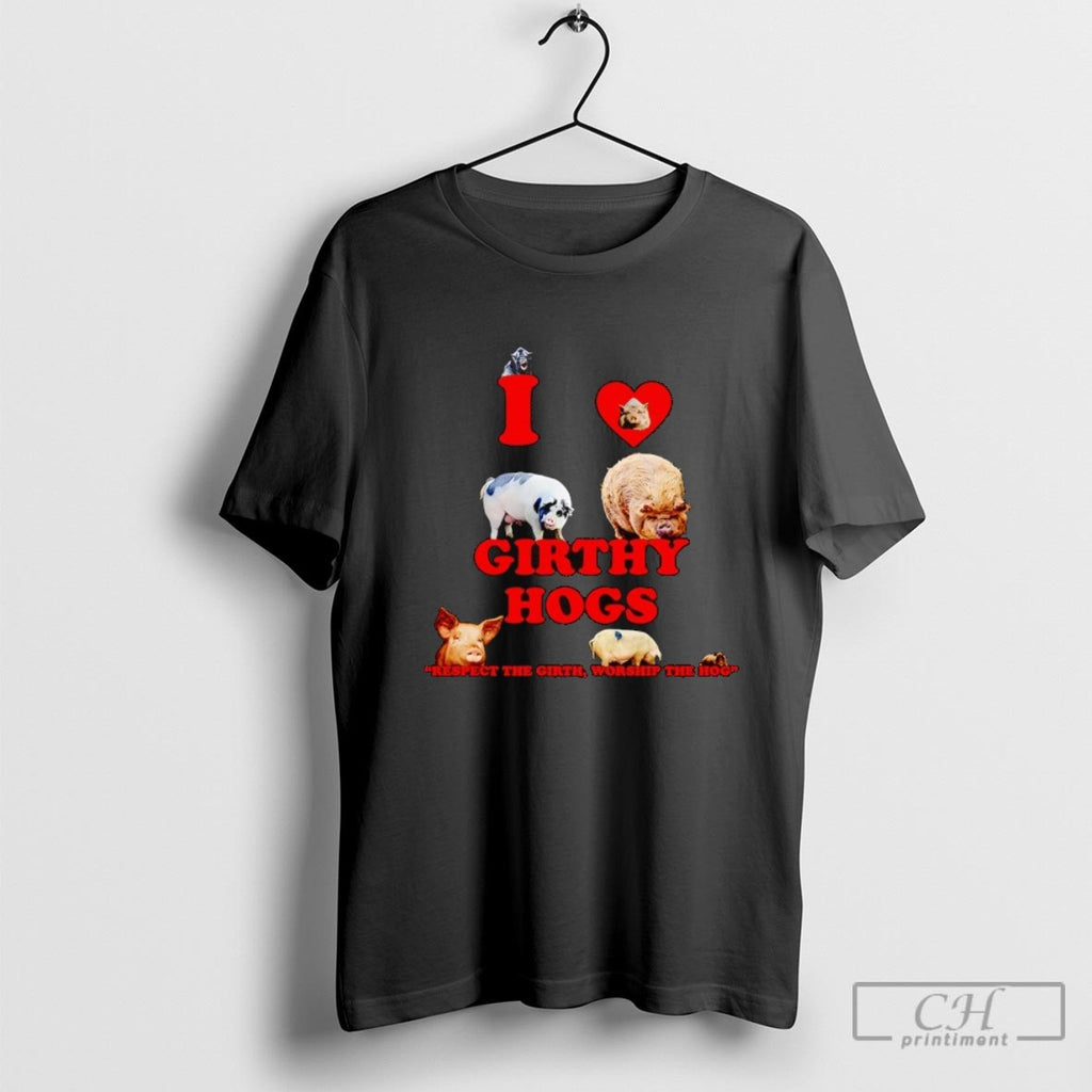 I Love Girthy Hogs Respect The Girth Worship The Hog Shirt Sweater