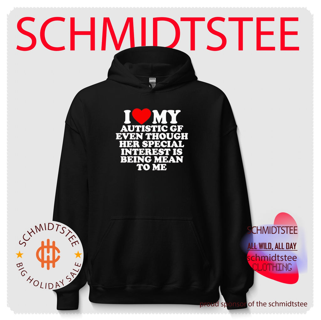 I love my autistic gf even though her special interest is being mean to shirt