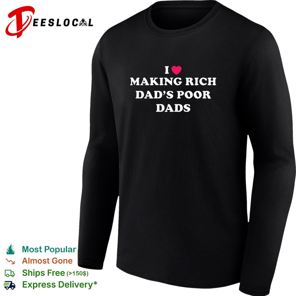I making rich dad’s poor dads long small heart shape shirt