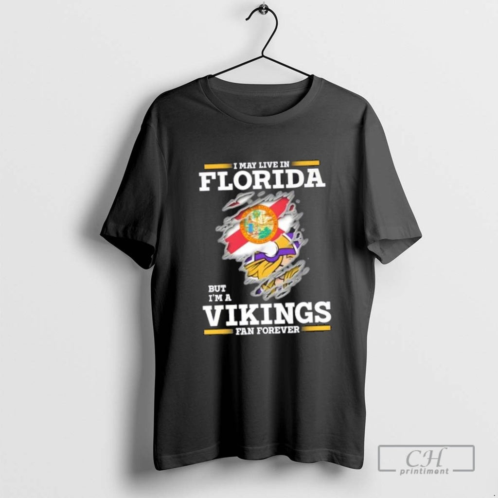 I May Live In Florida But Im A Minnesota Vikings Fan Forever